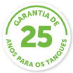 25 ANOS DE GARANTIA PARA TANQUES